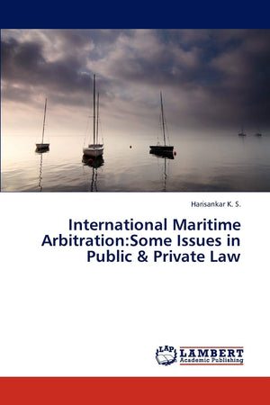 International Maritime Arbitration:Some Issues in Public & Private Law,Used