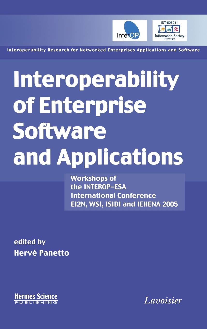 Interoperability of Enterprise Software and Applications: Workshops of the INTEROPESA International Conference (EI2N, WSI, ISID,Used