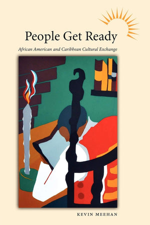 People Get Ready: African American And Caribbean Cultural Exchange (Caribbean Studies Series),Used
