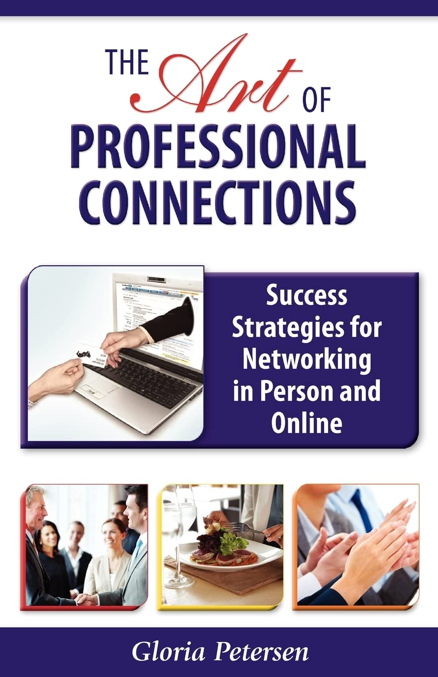 The Art of Professional Connections: Success Strategies for Networking in Person and Online,Used