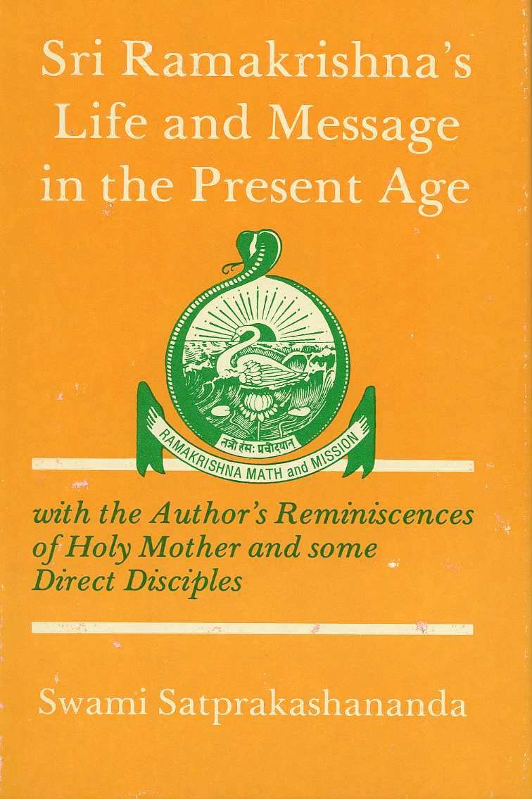 The Significance Of Sri Ramakrishnas Life And Message In The Present Age: With The Authors Reminiscences Of Holy Mother And Some-used
