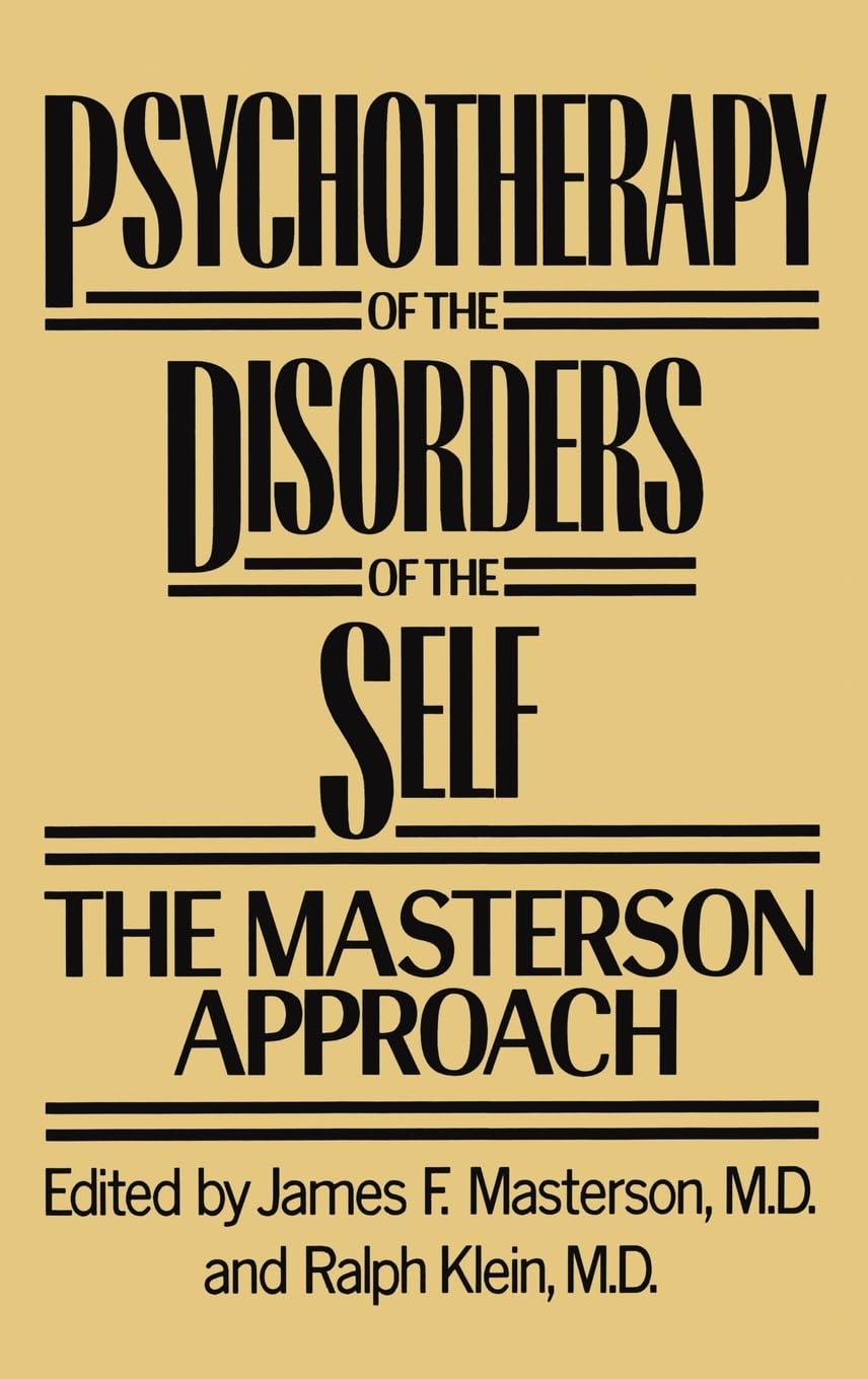 Psychotherapy Of The Disorders Of The Self. The Masterson Approach