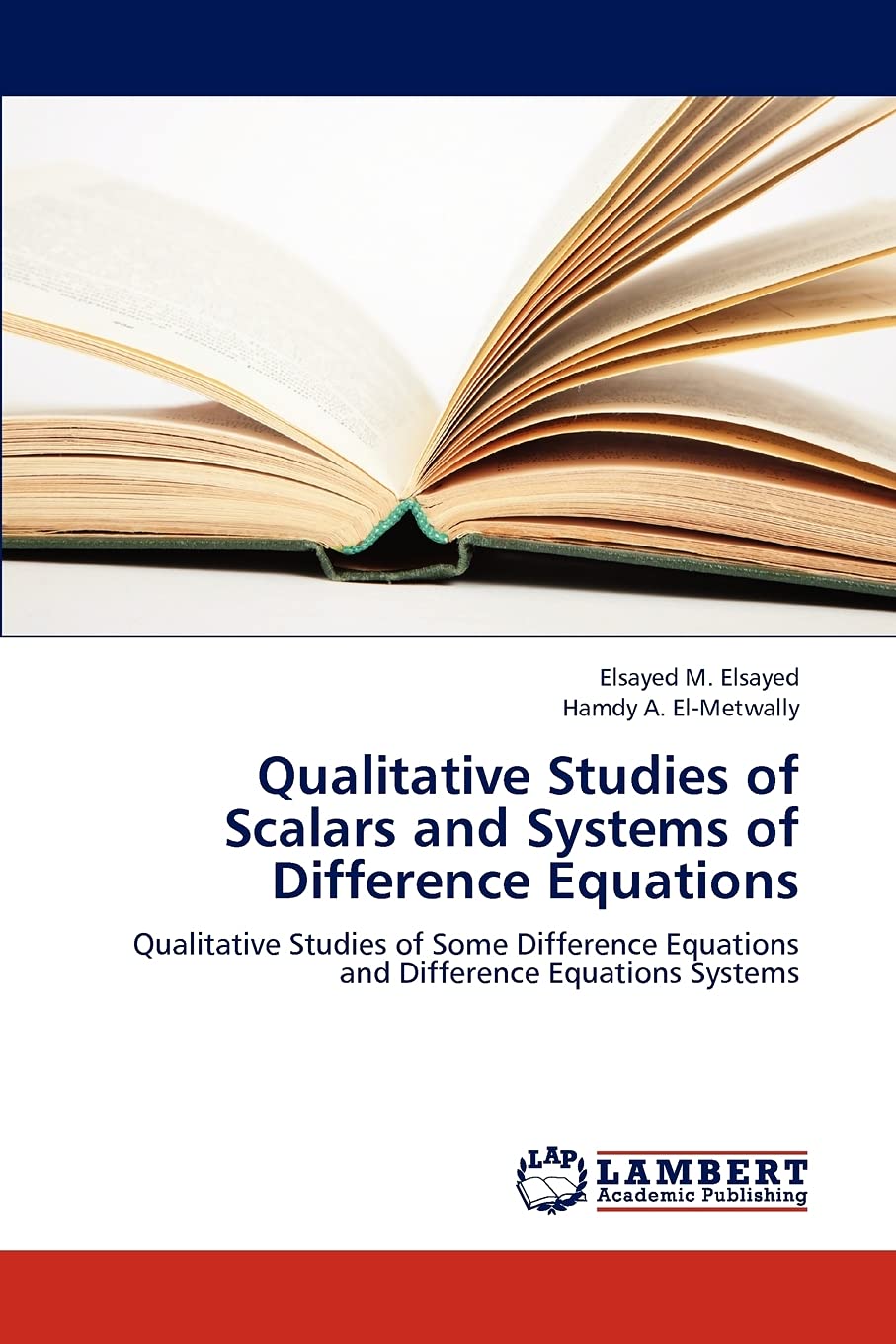 Qualitative Studies of Scalars and Systems of Difference Equations: Qualitative Studies of Some Difference Equations and Differe,Used