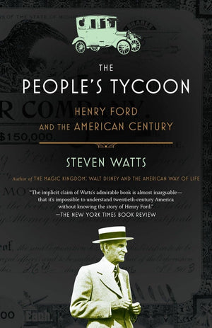 The People'S Tycoon: Henry Ford And The American Century,New
