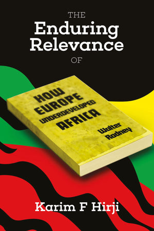 The Enduring Relevance of Walter Rodney's 'How Europe Underdeveloped Africa',Used