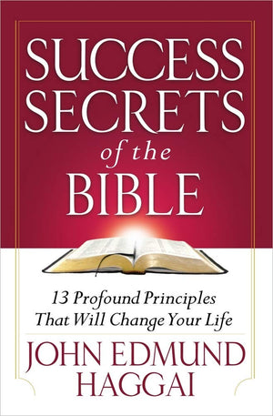 Success Secrets Of The Bible: 13 Profound Principles That Will Change Your Life