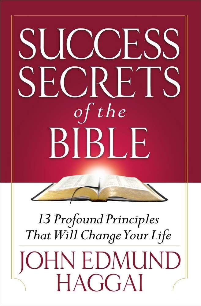 Success Secrets Of The Bible: 13 Profound Principles That Will Change Your Life