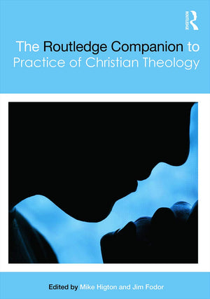 The Routledge Companion to the Practice of Christian Theology (Routledge Religion Companions),Used