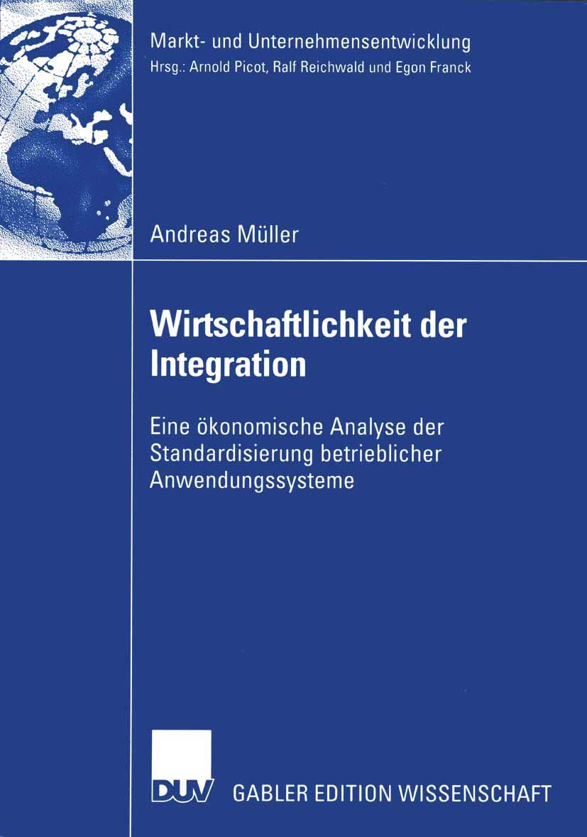 Wirtschaftlichkeit der Integration: Eine konomische Analyse der Standardisierung betrieblicher Anwendungssysteme (Markt und Unt,Used
