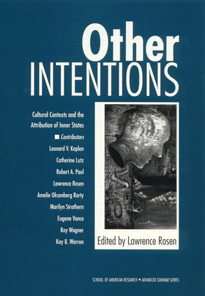 Other Intentions: Cultural Contexts and the Attribution of Inner States (School for Advanced Research Advanced Seminar Series),Used