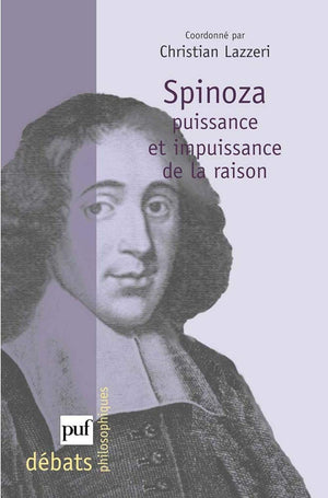 Spinoza. Puissance et impuissance de la raison,New