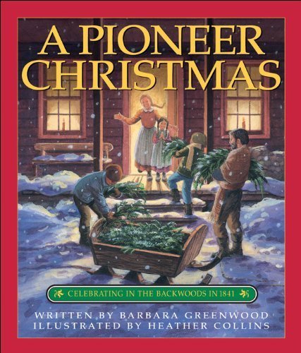 A Pioneer Christmas: Celebrating in the Backwoods in 1841,Used