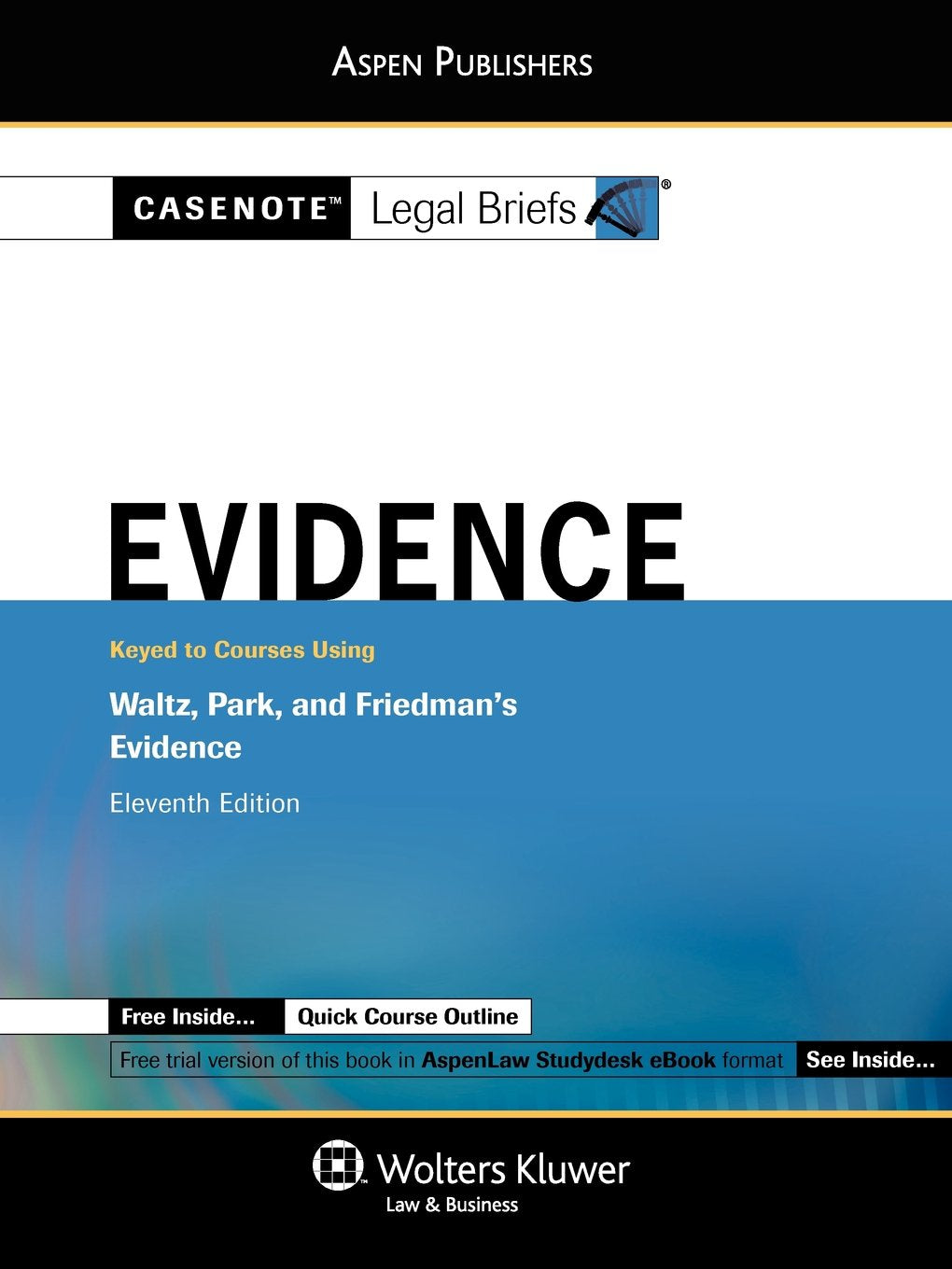 Casenote Legal Briefs: Evidence,Keyed to Waltz, Park, & Friedman, Eleventh Edition,New