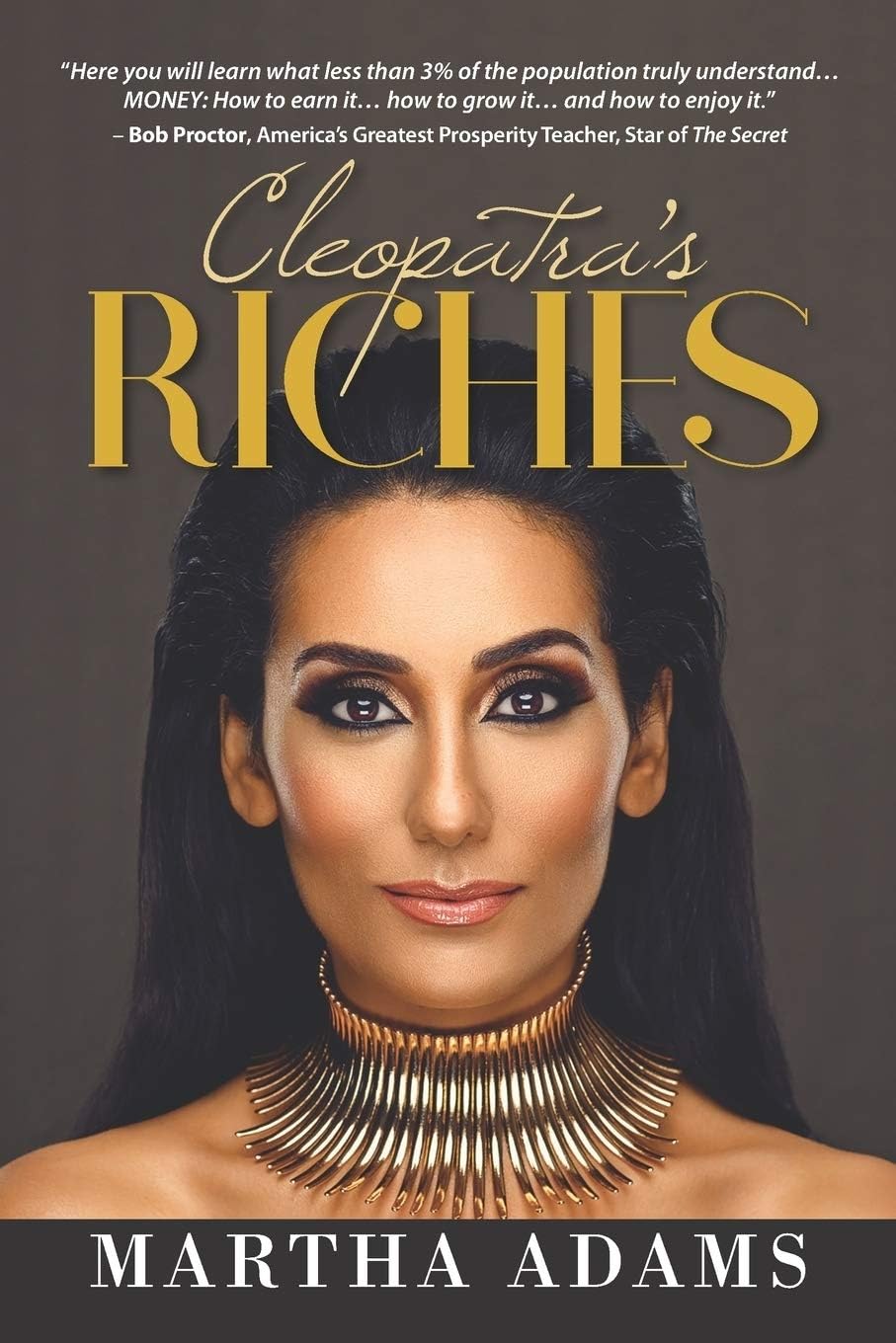 Cleopatra'S Riches: How To Earn, Grow And Enjoy Your Money To Enrich Your Life