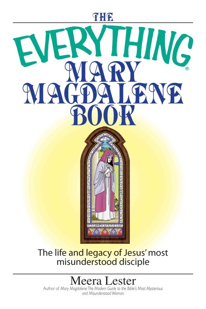 The Everything Mary Magdalene Book: The Life And Legacy of Jesus' Most Misunderstood Disciple,Used