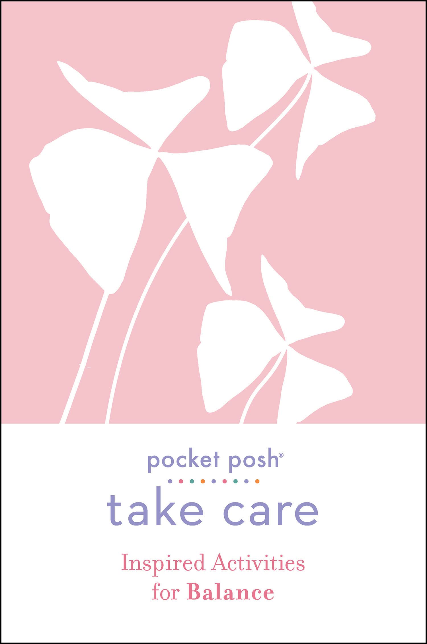 Pocket Posh Take Care: Inspired Activities for Balance,Used