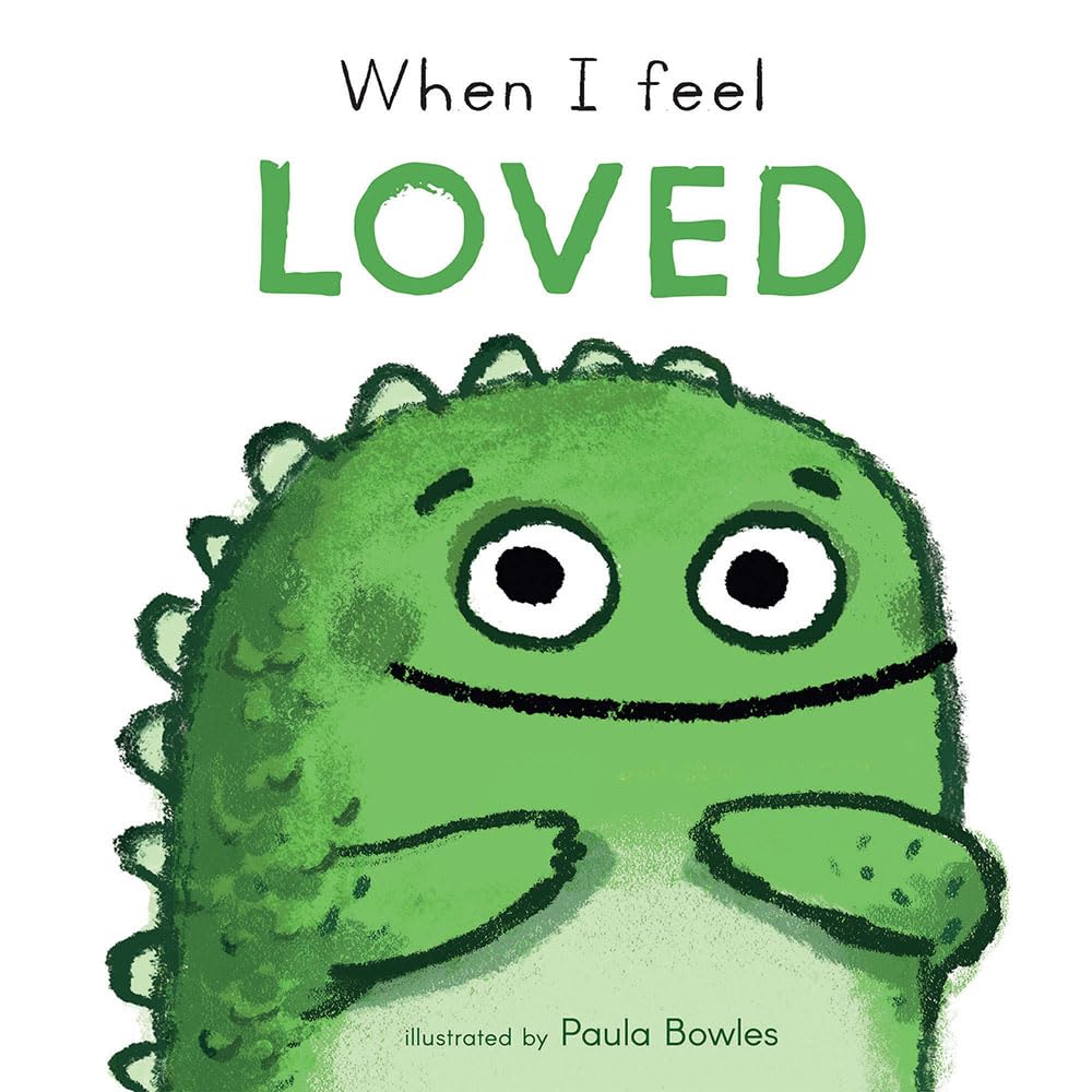 When I Feel Loved (First Feelings Series),New