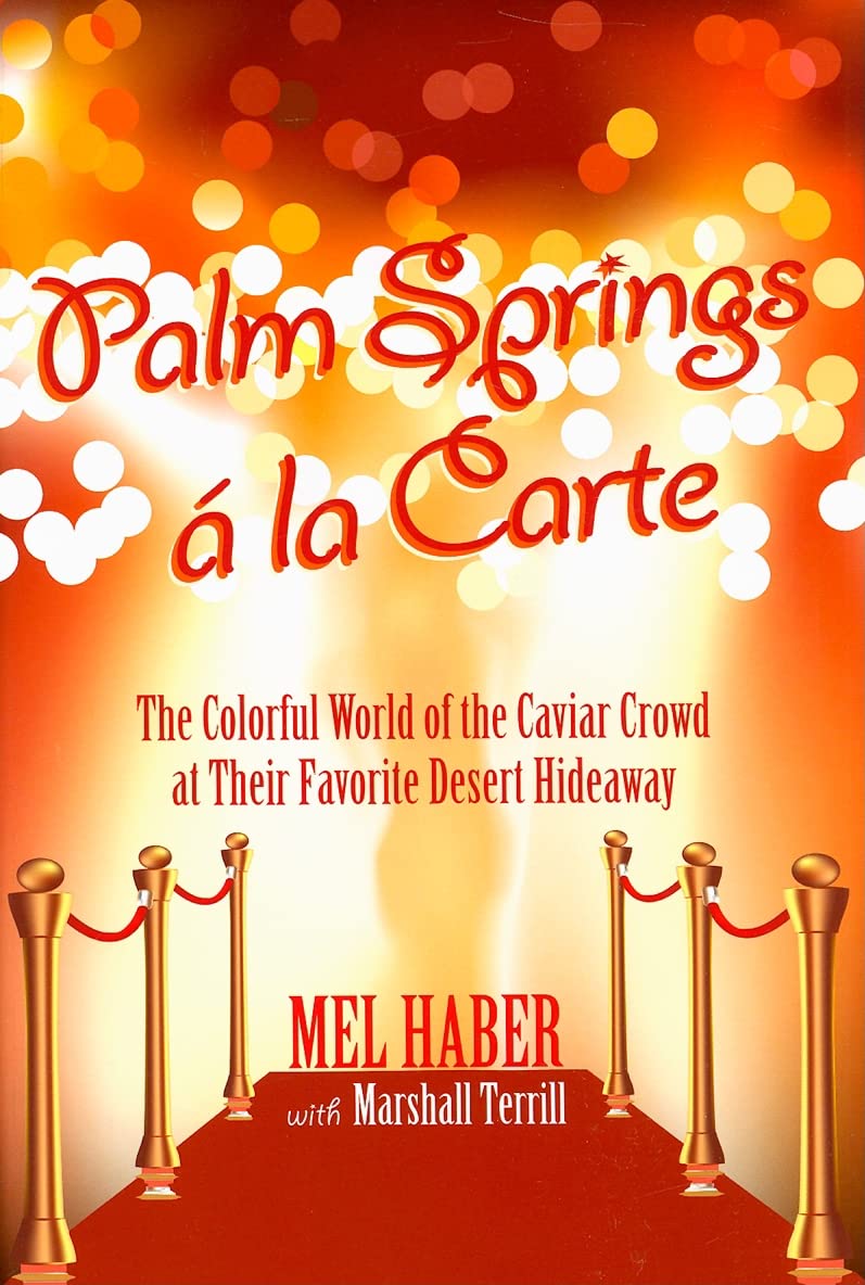 Palm Springs a la Carte: The Colorful World of the Caviar Crowd at Their Favorite Desert Hideaway,Used