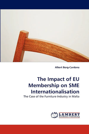 The Impact of EU Membership on SME Internationalisation: The Case of the Furniture Industry in Malta,Used