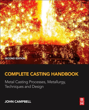 Complete Casting Handbook: Metal Casting Processes, Metallurgy, Techniques and Design,Used