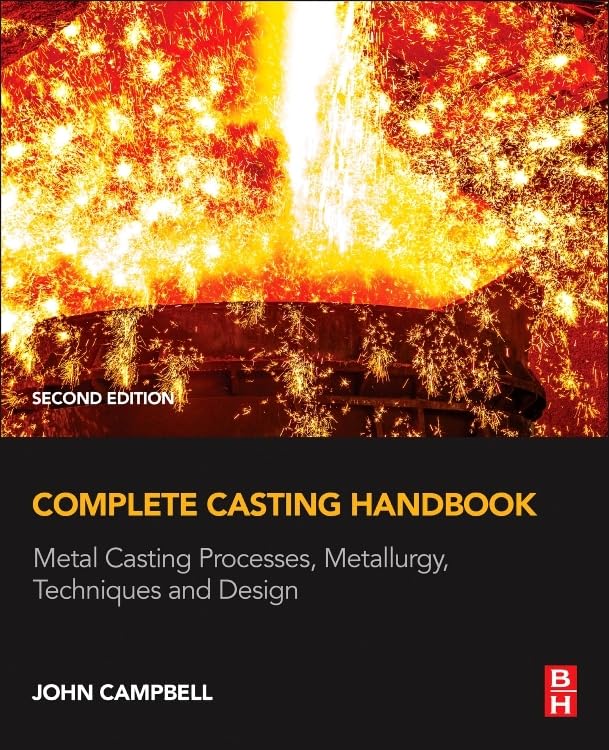 Complete Casting Handbook: Metal Casting Processes, Metallurgy, Techniques and Design,Used