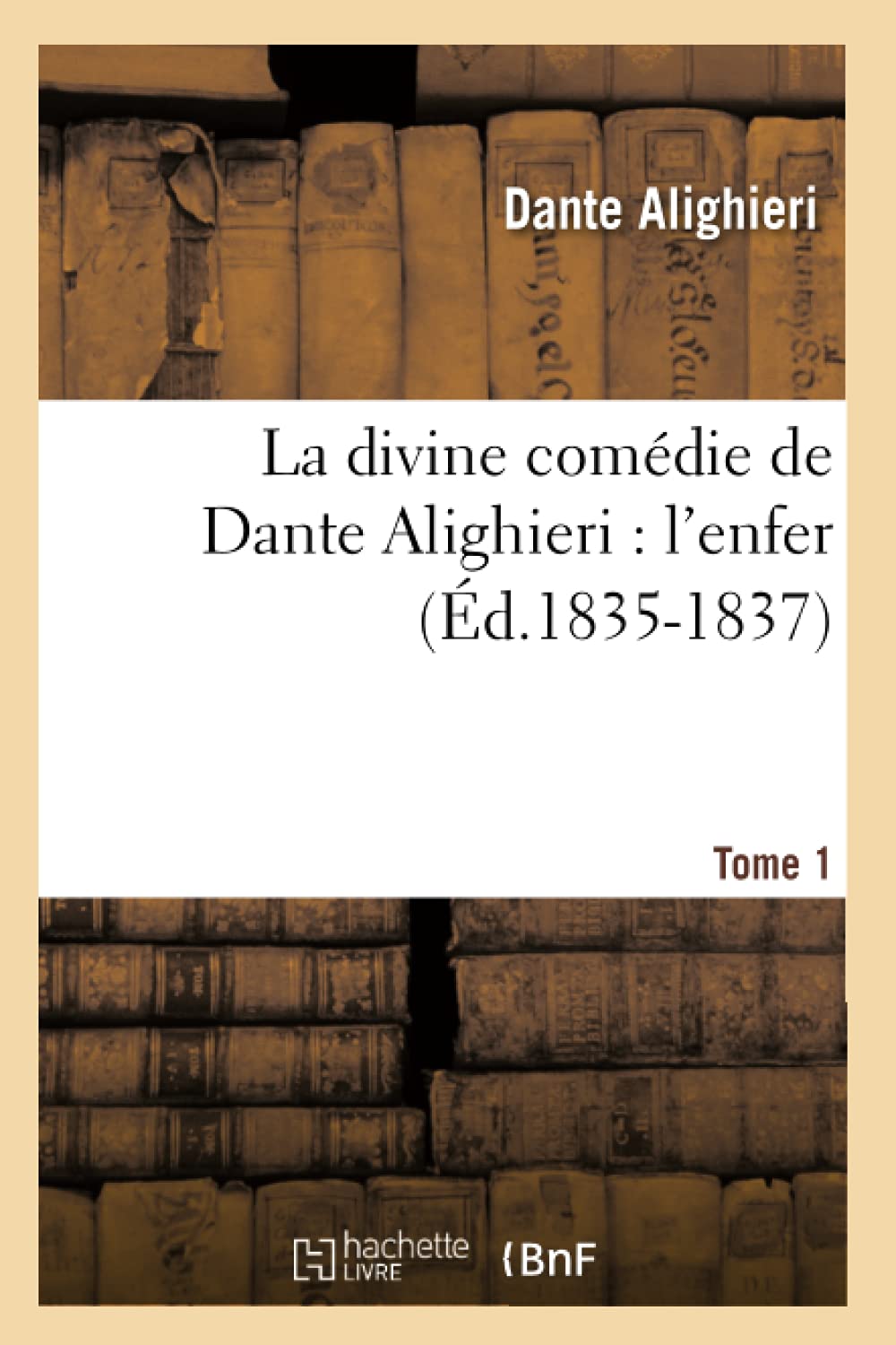 La Divine Comdie De Dante Alighieri: L'Enfer. Tome 1 (D.18351837) (Litterature) (French Edition),New