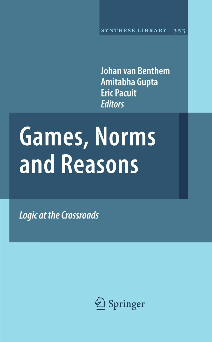 Games, Norms and Reasons: Logic at the Crossroads (Synthese Library, 353),Used