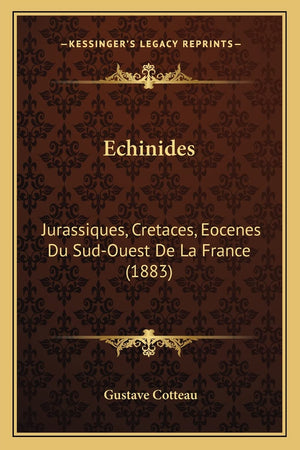 Echinides: Jurassiques, Cretaces, Eocenes Du SudOuest De La France (1883) (French Edition),Used