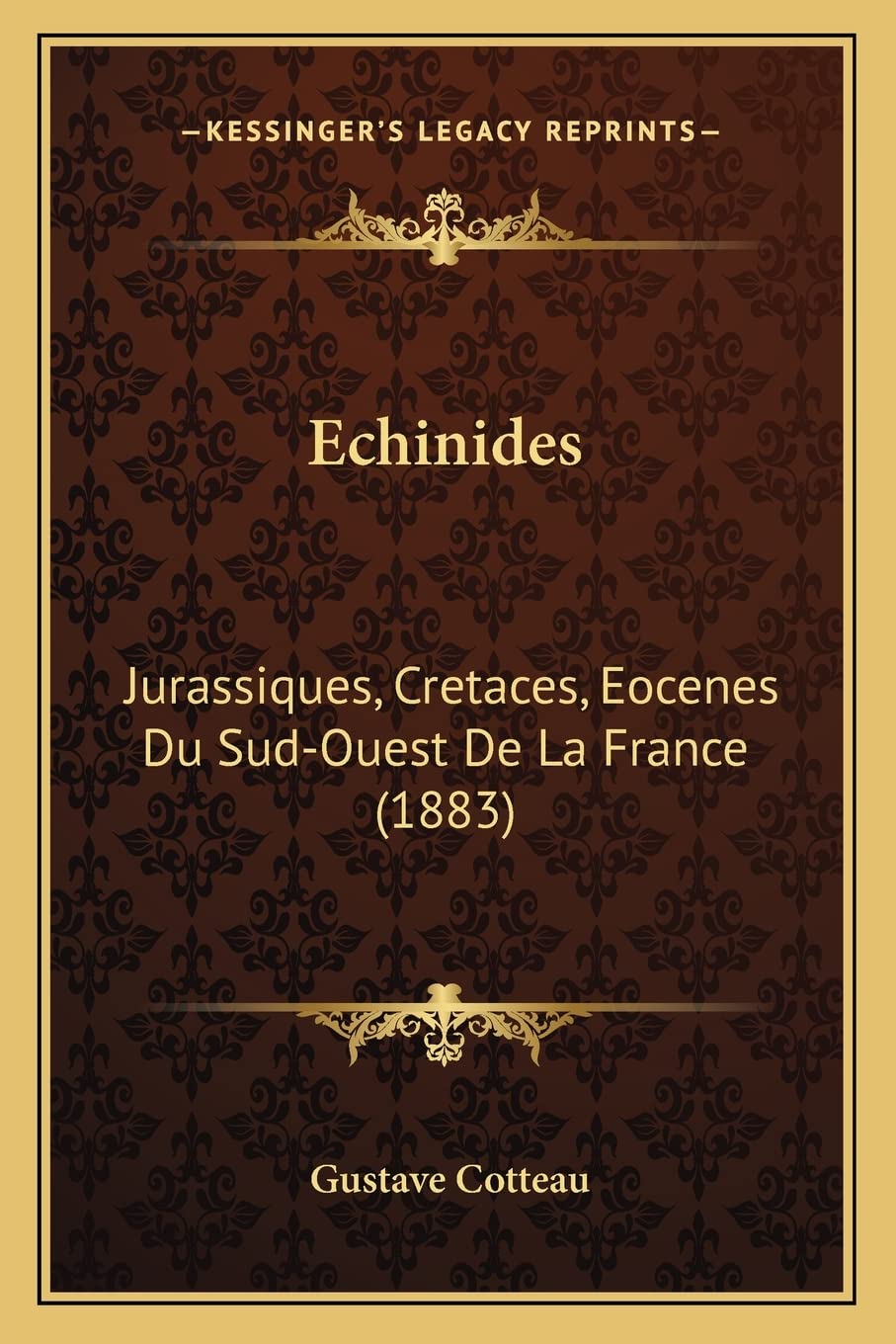 Echinides: Jurassiques, Cretaces, Eocenes Du SudOuest De La France (1883) (French Edition),Used