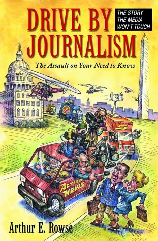 DriveBy Journalism: The Assault on Your Need to Know,Used