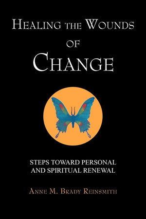 Healing The Wounds Of Change: Steps Toward Personal And Spiritual Renewal,Used