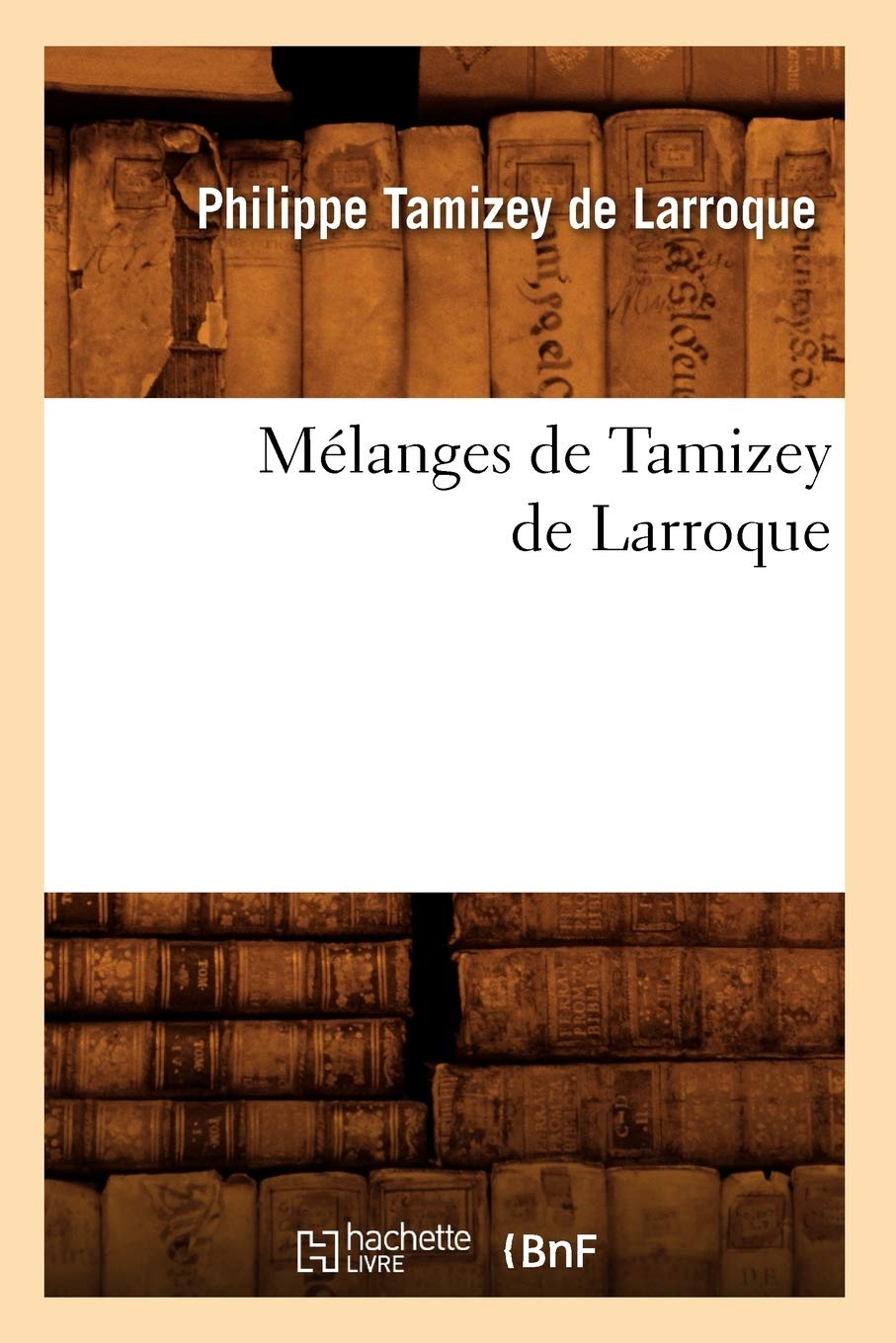 Mlanges De Tamizey De Larroque (Histoire) (French Edition),New