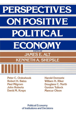Perspectives on Positive Political Economy (Political Economy of Institutions and Decisions),Used