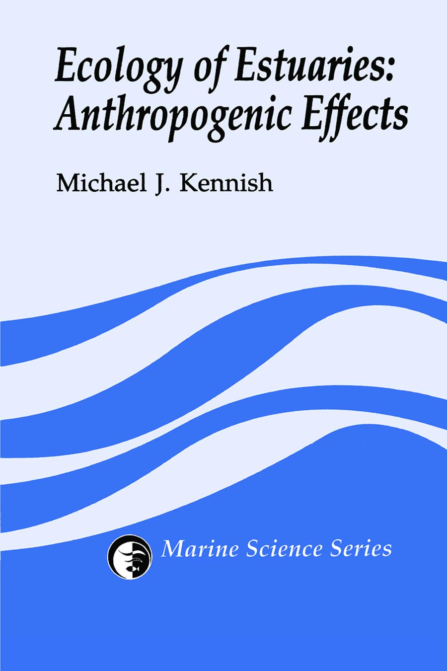 Ecology Of Estuaries: Anthropogenic Effects (Crc Marine Science),Used