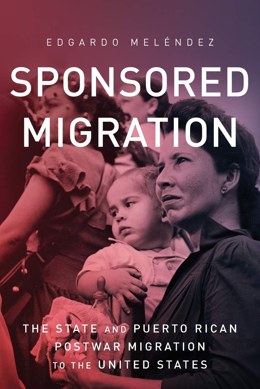 Sponsored Migration: The State And Puerto Rican Postwar Migration To The United States (Global Latin/O Americas),Used