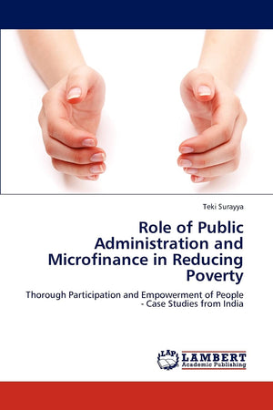 Role of Public Administration and Microfinance in Reducing Poverty: Thorough Participation and Empowerment of People  Case Stud,Used