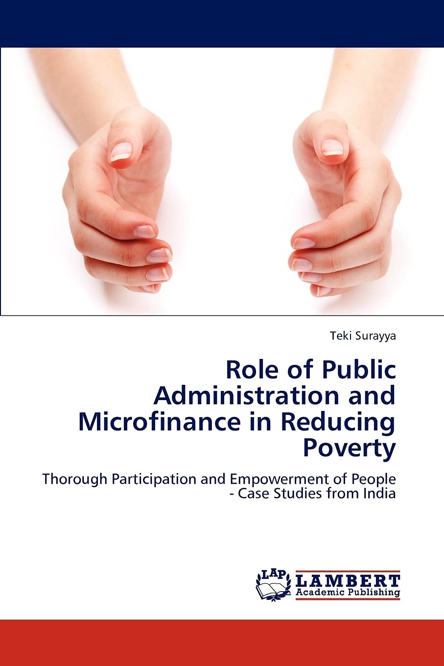 Role of Public Administration and Microfinance in Reducing Poverty: Thorough Participation and Empowerment of People  Case Stud,Used