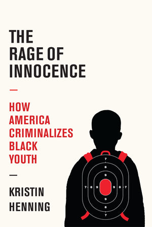 The Rage of Innocence: How America Criminalizes Black Youth,Used