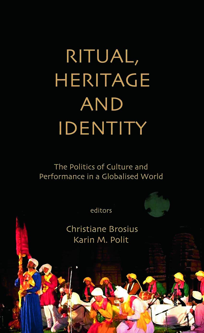 Ritual, Heritage and Identity: The Politics of Culture and Performance in a Globalised World,Used