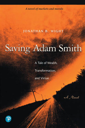 Saving Adam Smith: A Tale Of Wealth, Transformation, And Virtue,New