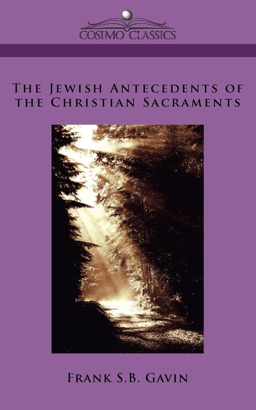 The Jewish Antecedents of the Christian Sacraments (Cosimo Classics),Used