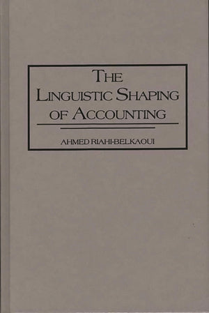 The Linguistic Shaping Of Accounting,New