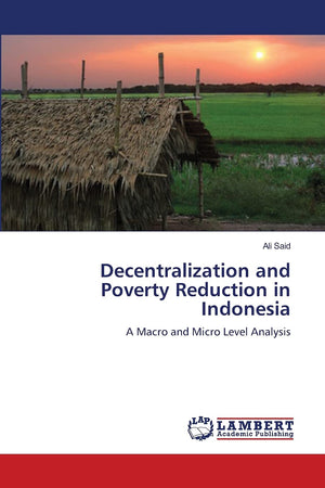 Decentralization and Poverty Reduction in Indonesia: A Macro and Micro Level Analysis,Used