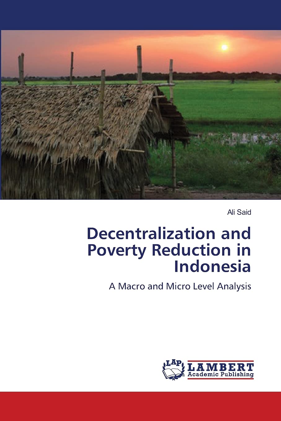 Decentralization and Poverty Reduction in Indonesia: A Macro and Micro Level Analysis,Used