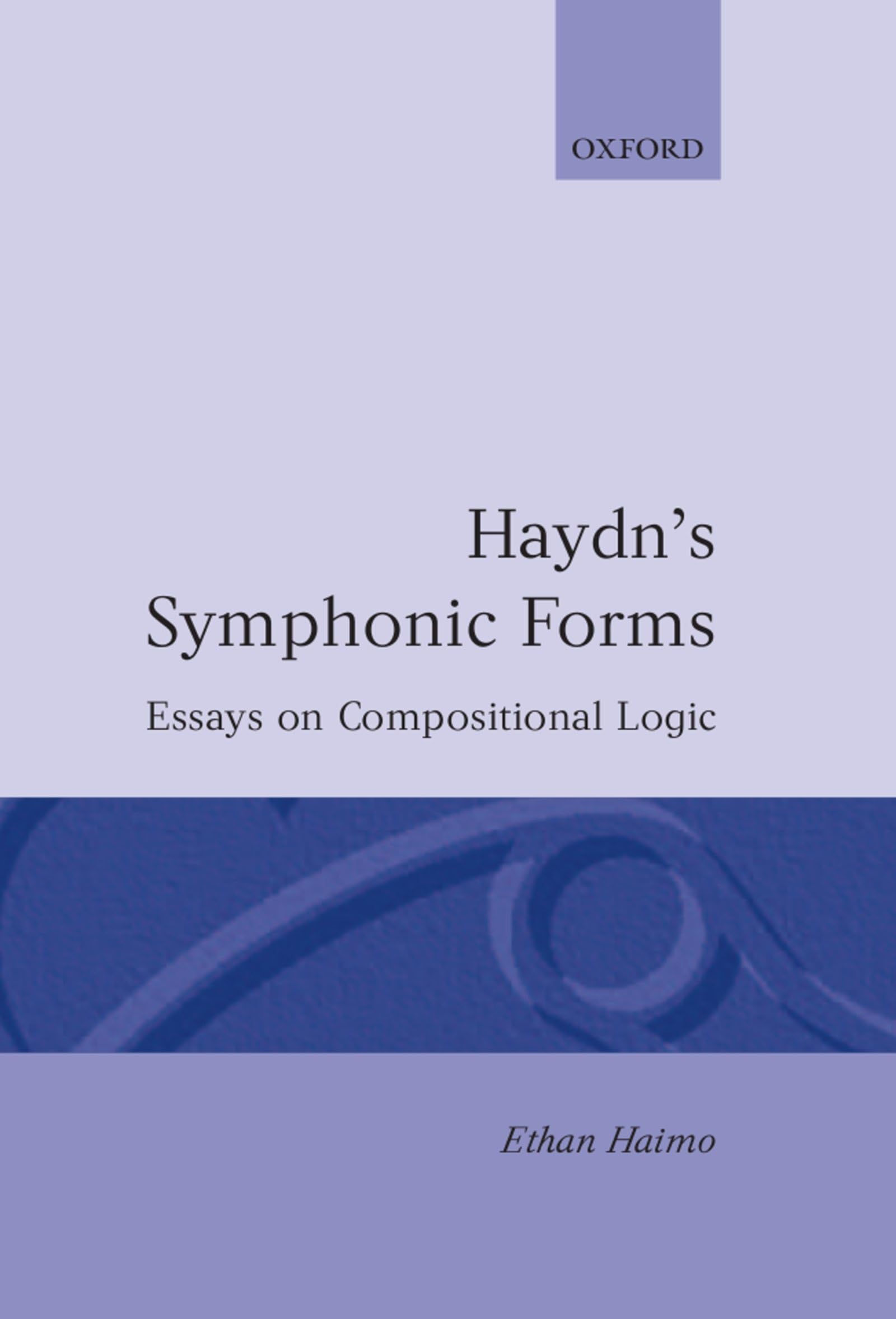 Haydn's Symphonic Forms: Essays in Compositional Logic (Oxford Monographs on Music),Used