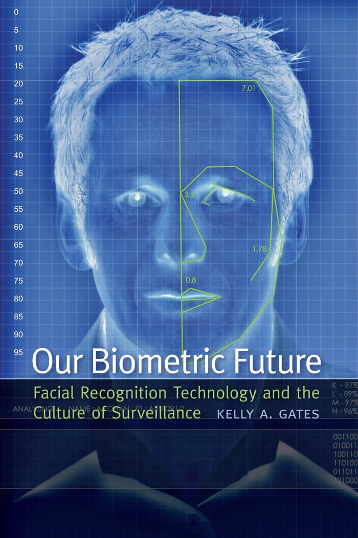 Our Biometric Future: Facial Recognition Technology And The Culture Of Surveillance (Critical Cultural Communication, 2),Used