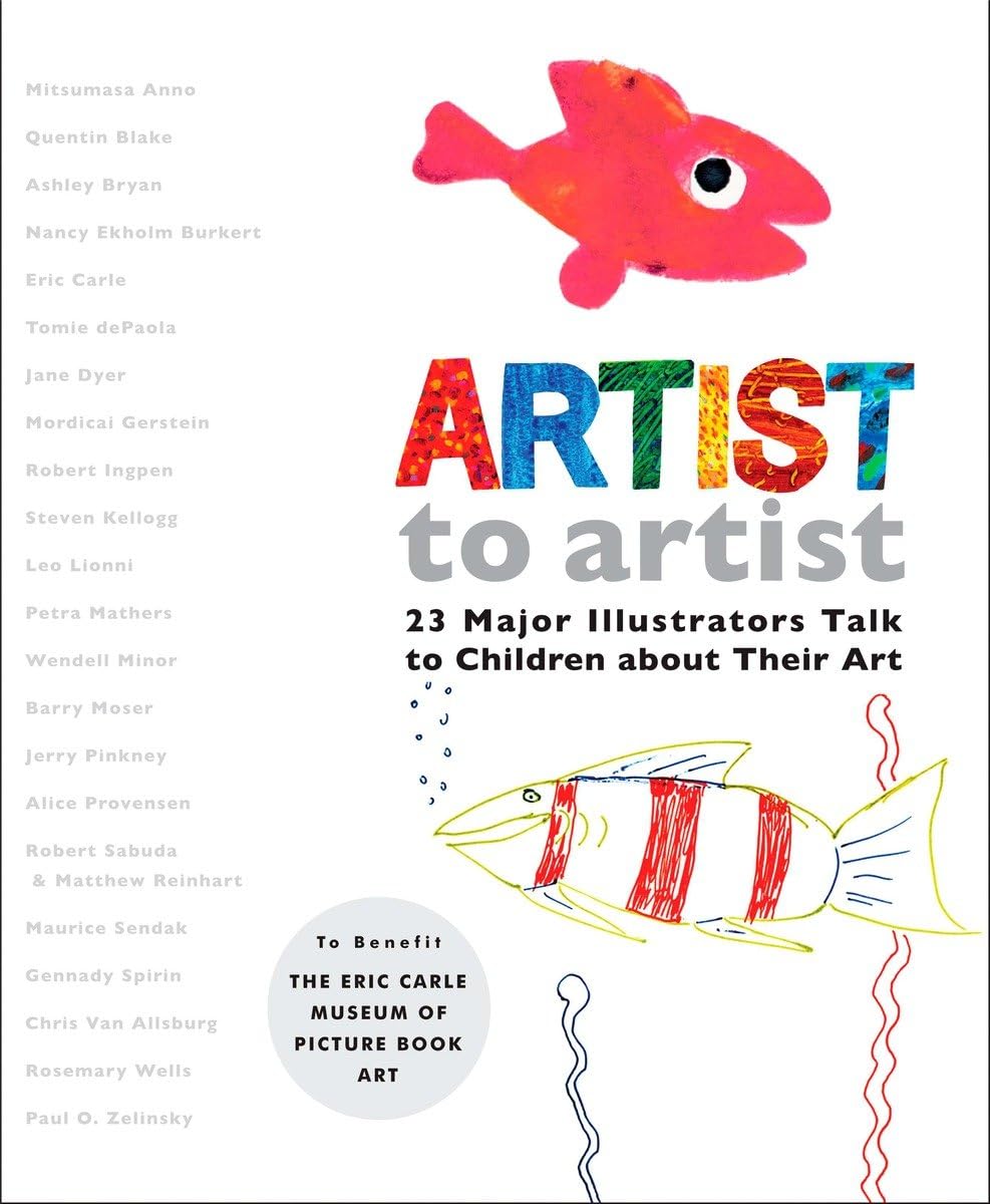 Artist to Artist: 23 Major Illustrators Talk to Children About Their Art,Used