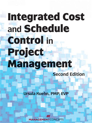 Integrated Cost and Schedule Control in Project Management,New