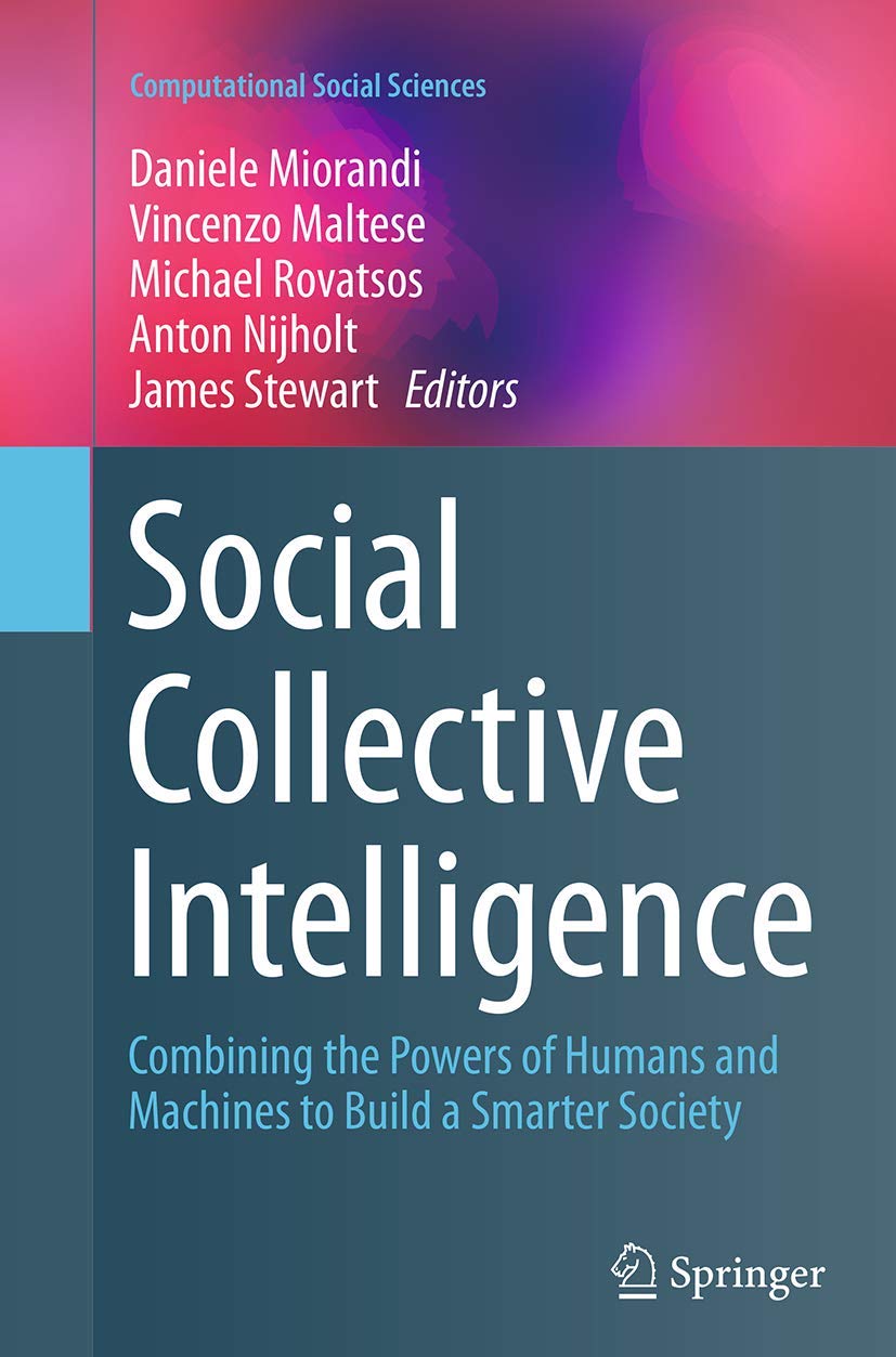 Social Collective Intelligence: Combining the Powers of Humans and Machines to Build a Smarter Society (Computational Social Sci,Used