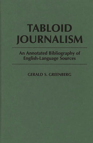Tabloid Journalism: An Annotated Bibliography of EnglishLanguage Sources (Bibliographies and Indexes in Mass Media and Communic,Used